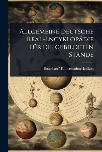 Allgemeine deutsche Real-Encyklopädie fÃ1/4r die gebildeten Stände  by Brockhaus' Konversations-Lexikon at Abbey's Bookshop, 