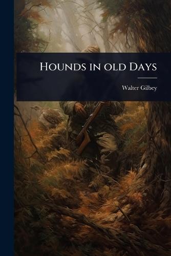 Hounds in old Days  by Walter Gilbey at Abbey's Bookshop, 