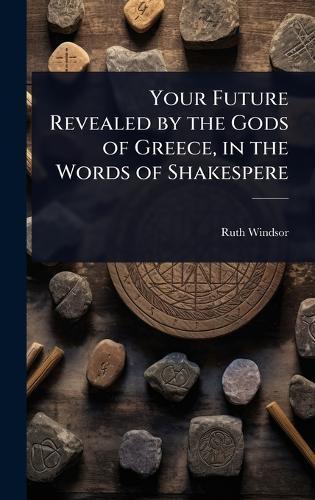 Your Future Revealed by the Gods of Greece, in the Words of Shakespere  by Ruth Windsor at Abbey's Bookshop, 