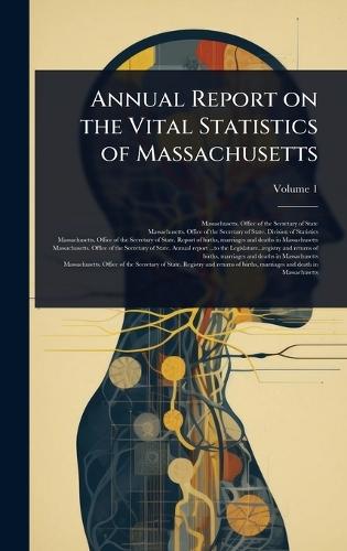 Annual Report on the Vital Statistics of Massachusetts  by Massachusetts Office of the Secretar at Abbey's Bookshop, 