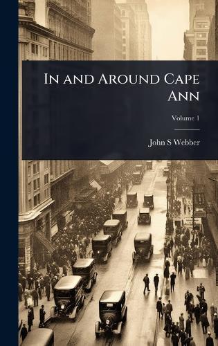 In and Around Cape Ann  by John S Webber at Abbey's Bookshop, 