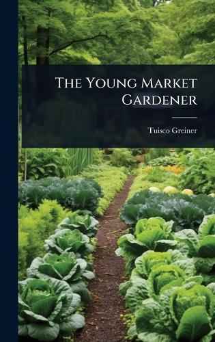 The Young Market Gardener  by Tuisco Greiner at Abbey's Bookshop, 