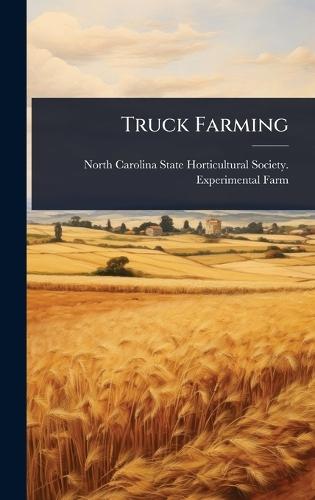 Truck Farming  by North Carolina State Horticultural So at Abbey's Bookshop, 