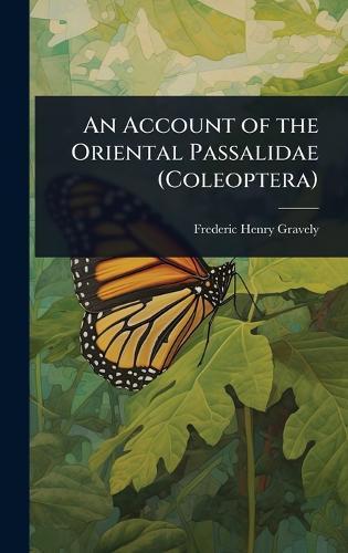 An Account of the Oriental Passalidae (Coleoptera)  by Frederic Henry Gravely at Abbey's Bookshop, 
