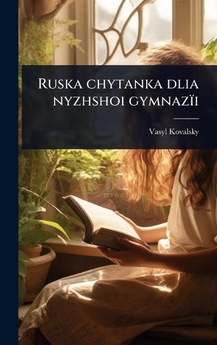Ruska chytanka dlia nyzhshoi gymnazïi  by Vasyl Kovalsky at Abbey's Bookshop, 
