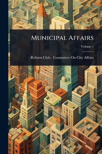 Municipal Affairs  by N Y ) Committ Reform Club (New York at Abbey's Bookshop, 