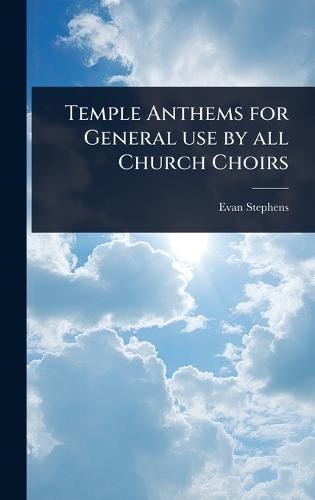 Temple Anthems for General use by all Church Choirs  by Evan Stephens at Abbey's Bookshop, 