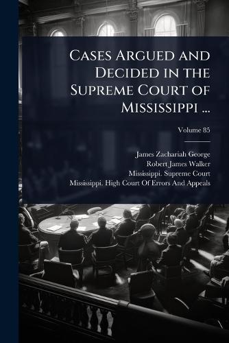 Cases Argued and Decided in the Supreme Court of Mississippi ...  by James Zachariah George at Abbey's Bookshop, 