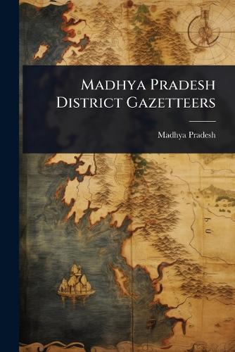 Madhya Pradesh District Gazetteers  by Madhya Pradesh at Abbey's Bookshop, 