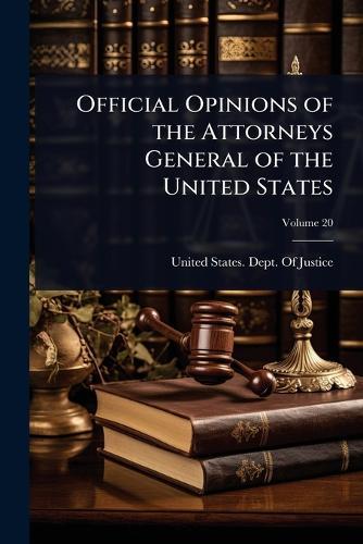 Official Opinions of the Attorneys General of the United States  by United States Dept of Justice at Abbey's Bookshop, 