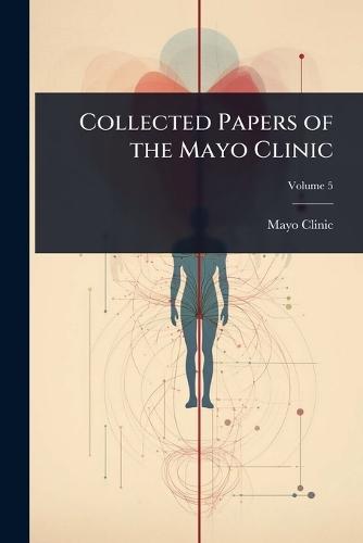 Collected Papers of the Mayo Clinic  by Mayo Clinic at Abbey's Bookshop, 