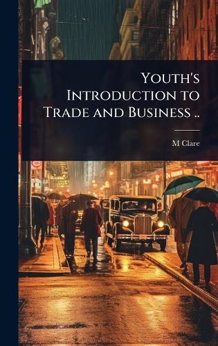 Youth's Introduction to Trade and Business ..  by M D 1751 Clare at Abbey's Bookshop, 