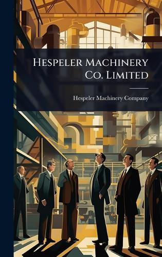 Hespeler Machinery Co. Limited  by Hespeler Machinery Company at Abbey's Bookshop, 
