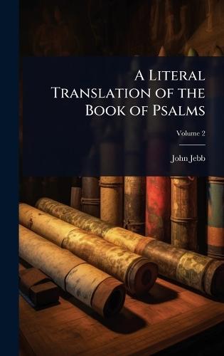A Literal Translation of the Book of Psalms  by John Jebb at Abbey's Bookshop, 