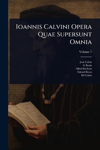 Ioannis Calvini Opera Quae Supersunt Omnia  by Jean Calvin at Abbey's Bookshop, 