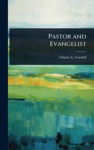 Pastor and Evangelist  by Charles L 1854-1937 Goodell at Abbey's Bookshop, 