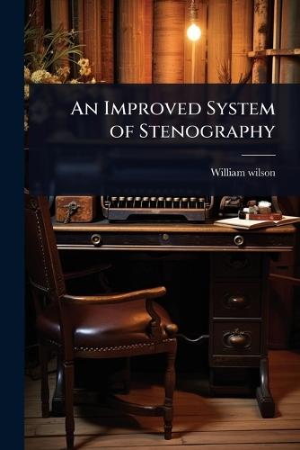 An Improved System of Stenography  by William Wilson at Abbey's Bookshop, 
