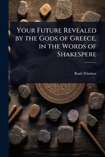 Your Future Revealed by the Gods of Greece, in the Words of Shakespere  by Ruth Windsor at Abbey's Bookshop, 