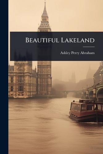 Beautiful Lakeland  by Ashley Perry Abraham at Abbey's Bookshop, 