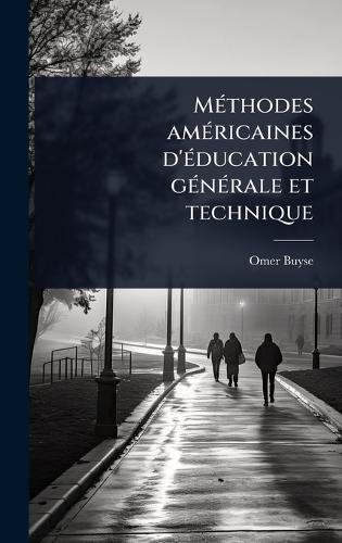 MÃ(c)thodes amÃ(c)ricaines d'Ã(c)ducation gÃ(c)nÃ(c)rale et technique  by Omer Buyse at Abbey's Bookshop, 