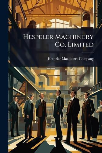 Hespeler Machinery Co. Limited  by Hespeler Machinery Company at Abbey's Bookshop, 