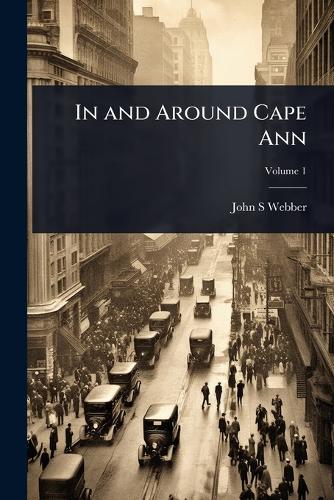 In and Around Cape Ann  by John S Webber at Abbey's Bookshop, 