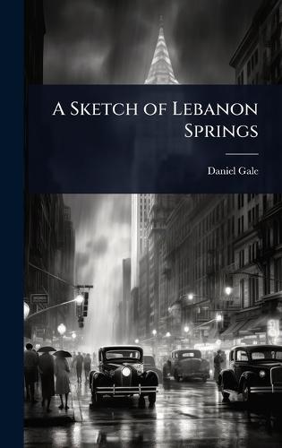 A Sketch of Lebanon Springs  by Daniel Gale at Abbey's Bookshop, 