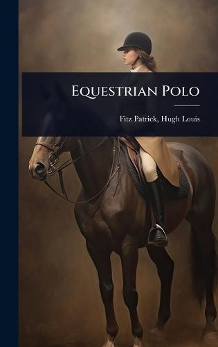 Equestrian Polo  by Hugh Louis 1861- [From Fitz Patrick at Abbey's Bookshop, 