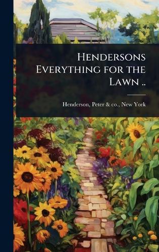 Hendersons Everything for the Lawn ..  by Peter & Co New York [Fr Henderson at Abbey's Bookshop, 