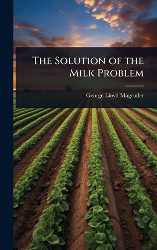The Solution of the Milk Problem  by George Lloyd Magruder at Abbey's Bookshop, 