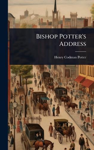 Bishop Potter's Address  by Henry Codman Potter at Abbey's Bookshop, 