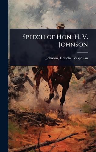 Speech of Hon. H. V. Johnson  by Herschel Vespasian 1812-188 Johnson at Abbey's Bookshop, 