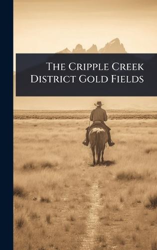 The Cripple Creek District Gold Fields  at Abbey's Bookshop, 