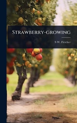 Strawberry-growing  by S W B 1875 Fletcher at Abbey's Bookshop, 