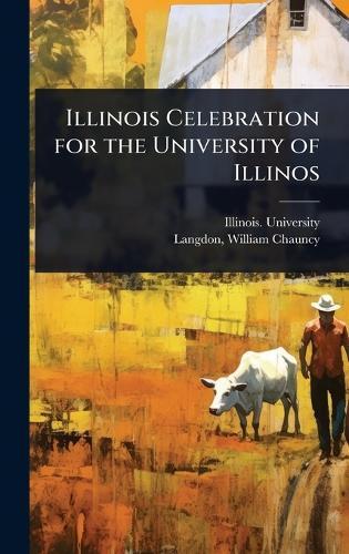 Illinois Celebration for the University of Illinos  by Illinois University [From Old Catal at Abbey's Bookshop, 