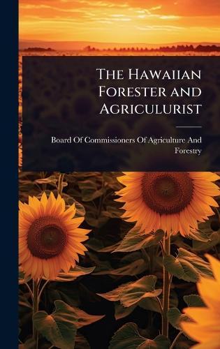 The Hawaiian Forester and Agriculurist  by Board of Commissioners of Agriculture at Abbey's Bookshop, 