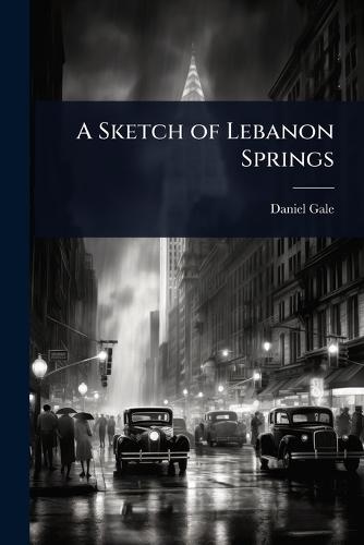 A Sketch of Lebanon Springs  by Daniel Gale at Abbey's Bookshop, 