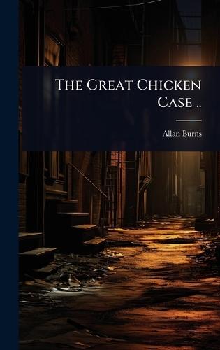 The Great Chicken Case ..  by Allan Burns at Abbey's Bookshop, 
