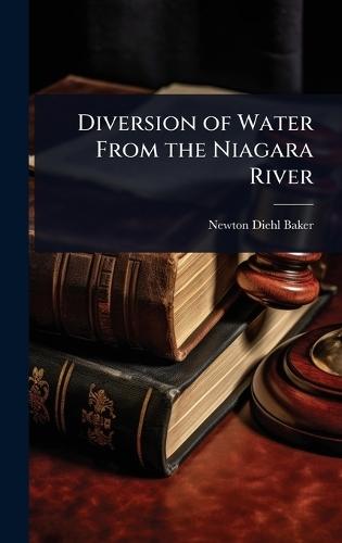 Diversion of Water From the Niagara River  by Newton Diehl Baker at Abbey's Bookshop, 