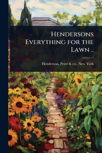 Hendersons Everything for the Lawn ..  by Peter & Co New York [Fr Henderson at Abbey's Bookshop, 