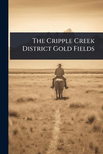 The Cripple Creek District Gold Fields  at Abbey's Bookshop, 