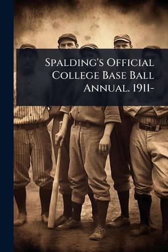 Spalding's Official College Base Ball Annual. 1911-  at Abbey's Bookshop, 