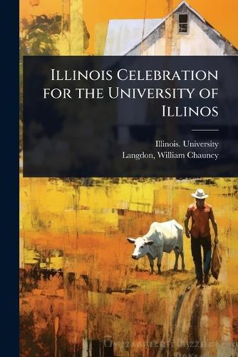 Illinois Celebration for the University of Illinos  by Illinois University [From Old Catal at Abbey's Bookshop, 