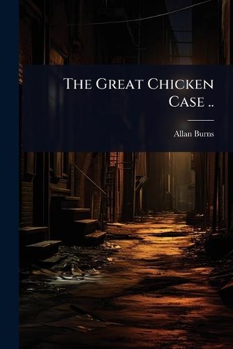 The Great Chicken Case ..  by Allan Burns at Abbey's Bookshop, 