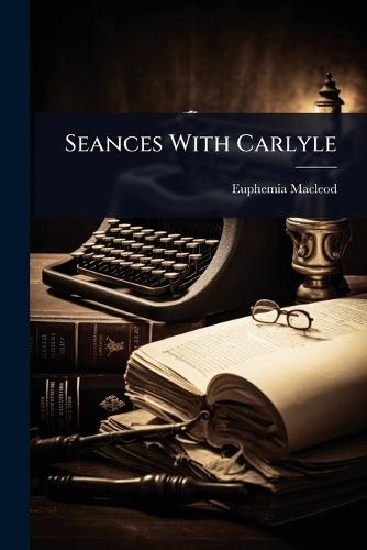Seances With Carlyle  by Euphemia MacLeod at Abbey's Bookshop, 