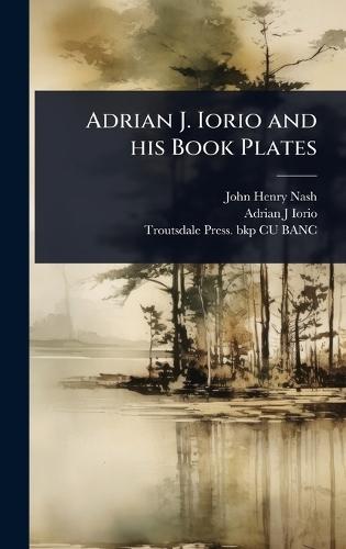 Adrian J. Iorio and his Book Plates  by John Henry Nash at Abbey's Bookshop, 