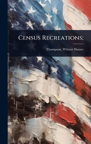 Census Recreations;  by Wilmot Haines 1842- [From Thompson at Abbey's Bookshop, 