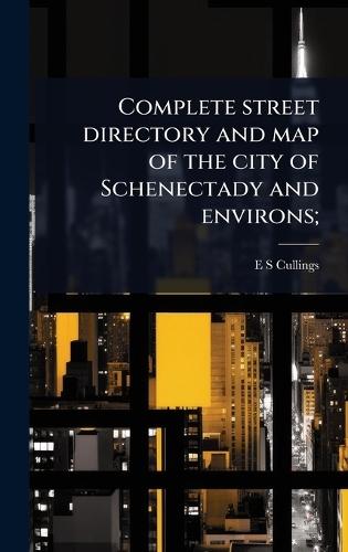 Complete street directory and map of the city of Schenectady and environs;  by E S Cullings at Abbey's Bookshop, 