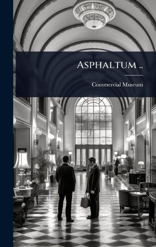 Asphaltum ..  by Pa ) Commercial Museum (Philadelphia at Abbey's Bookshop, 