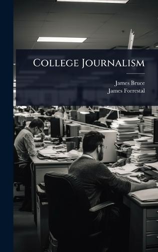 College Journalism  by James Bruce at Abbey's Bookshop, 